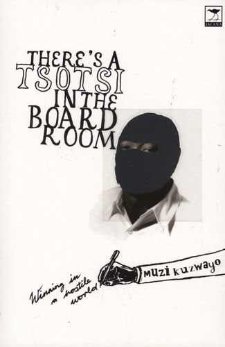 Muzi Kuzwayo - There's a Tsotsi in the Boardroom