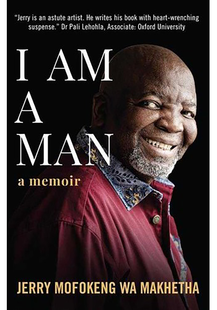 Jerry Mofokeng Wa-Makhetha - I Am A Man A Memoir