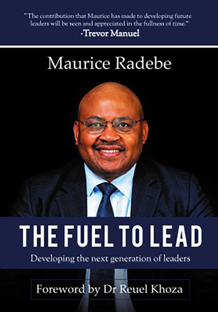 The Fuel to Lead By Maurice Radebe